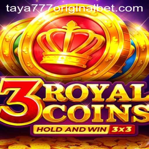 Unveiling the Exciting World of 3RoyalCoins and Taya 777 Original