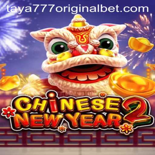 Experience the Thrill of CHINESENEWYEAR2 with Taya 777 Original