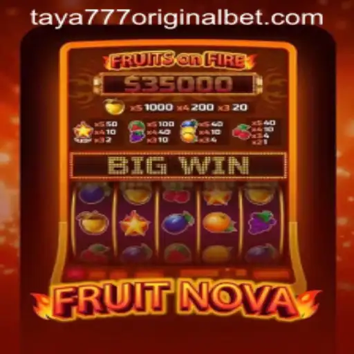 Exploring the Exciting World of FruitNova and Taya 777 Original