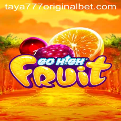 Discover the Exciting World of GoHighFruit: An Adventure Awaits with Taya 777 Original