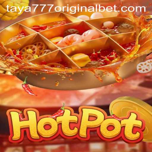 Unveiling Hotpot: A Comprehensive Exploration of Taya 777 Original
