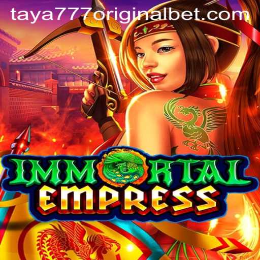 ImmortalEmpress: A Dive into the Legendary Realm with Taya 777 Original