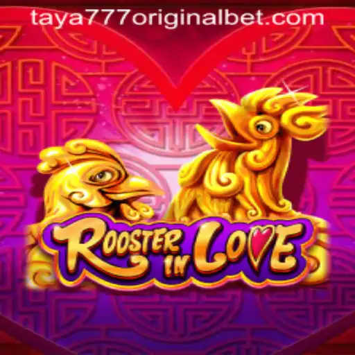 RoosterInLove: Exploring the Fascinating World of Taya 777 Original